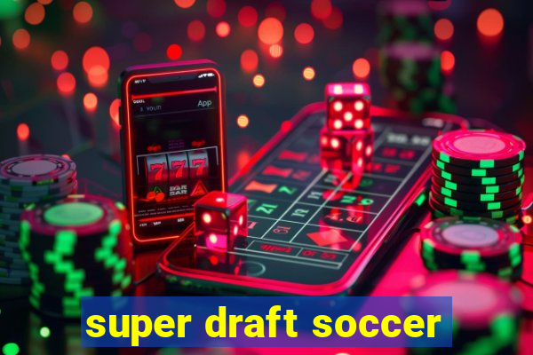 super draft soccer